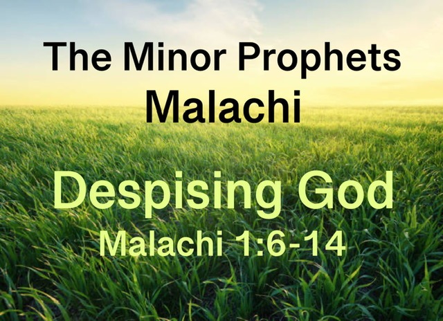 Malachi 1:6-14 Despising God