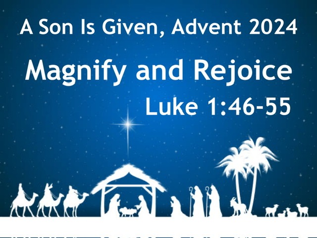 Magnify and Rejoice Luke 1:46-55