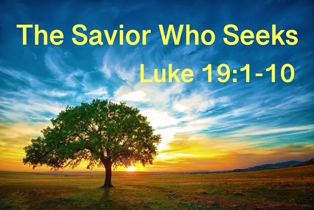 The Savior Who Seeks – Luke 19:1-10