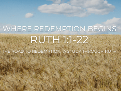 Where Redemption Begins Ruth 1 March 2, 2025