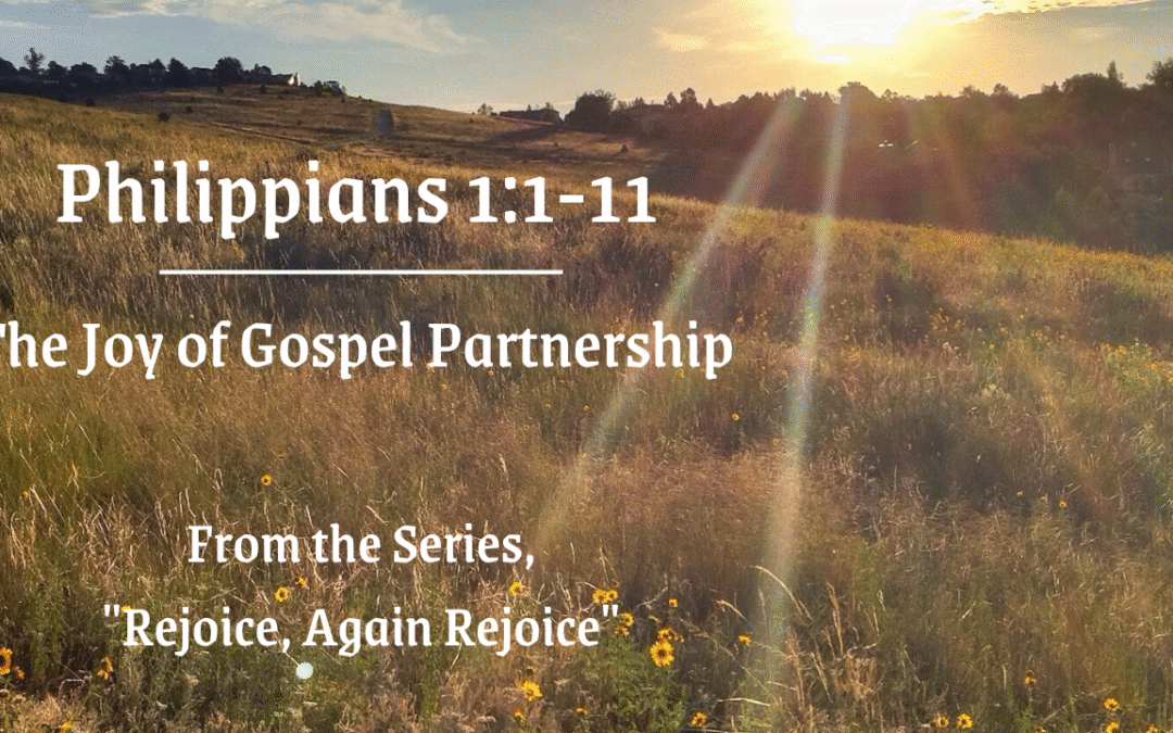 The Joy of Gospel Partnership Philippians 1:1-11 April 27, 2025