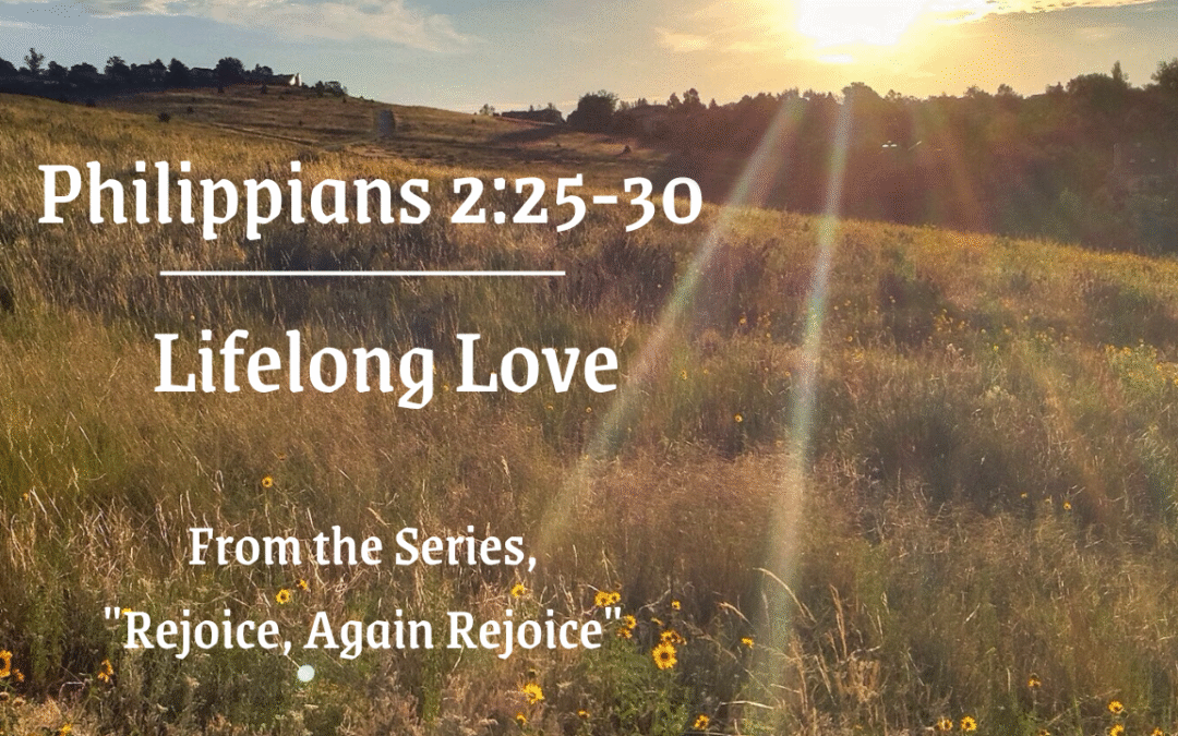Lifelong Love Philippians 2:25-30 June 8, 2025