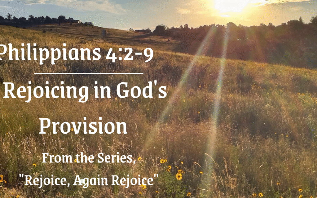 Rejoicing in God’s Provision Philippians 4:2-9 June 29, 2025