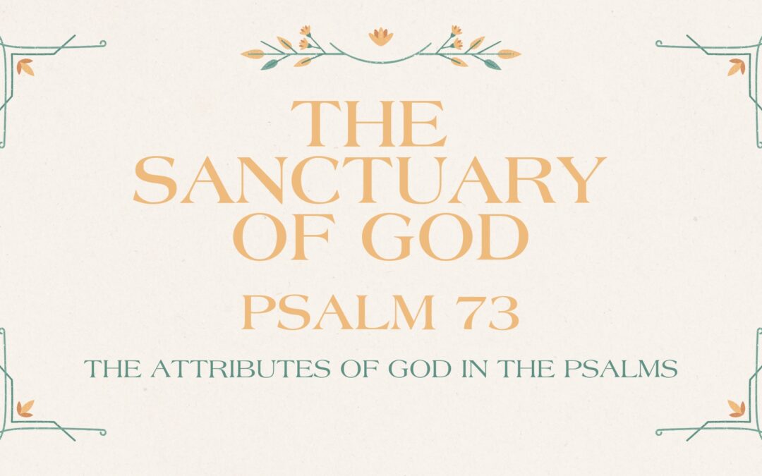 The Sanctuary of God Psalm 73 September 14, 2025