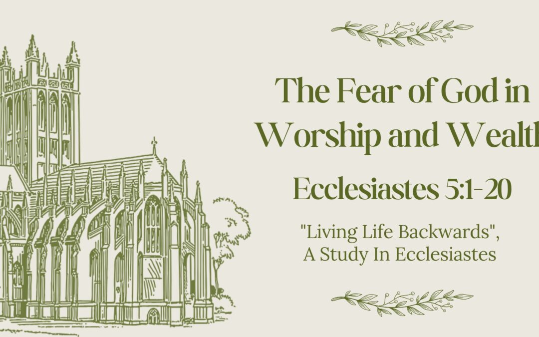 The Fear of God in Worship and Wealth Ecclesiastes 5 December 14, 2025