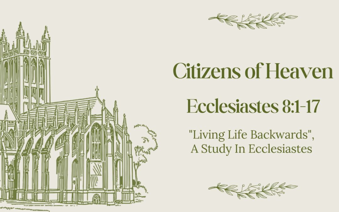 Citizens of Heaven Ecclesiastes 8:1-17 January 11, 2026
