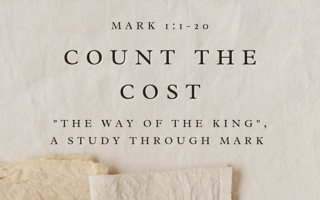 Count the Cost Mark 1:1-20  February 15, 2026