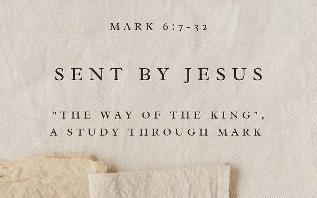 Sent By Jesus Mark 6: 7-32 April 26, 2026
