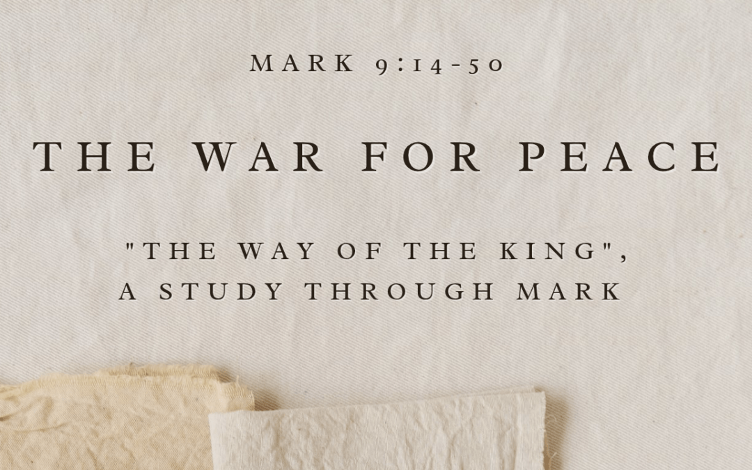 The War for Peace Mark 9:14-50  June 28, 2026