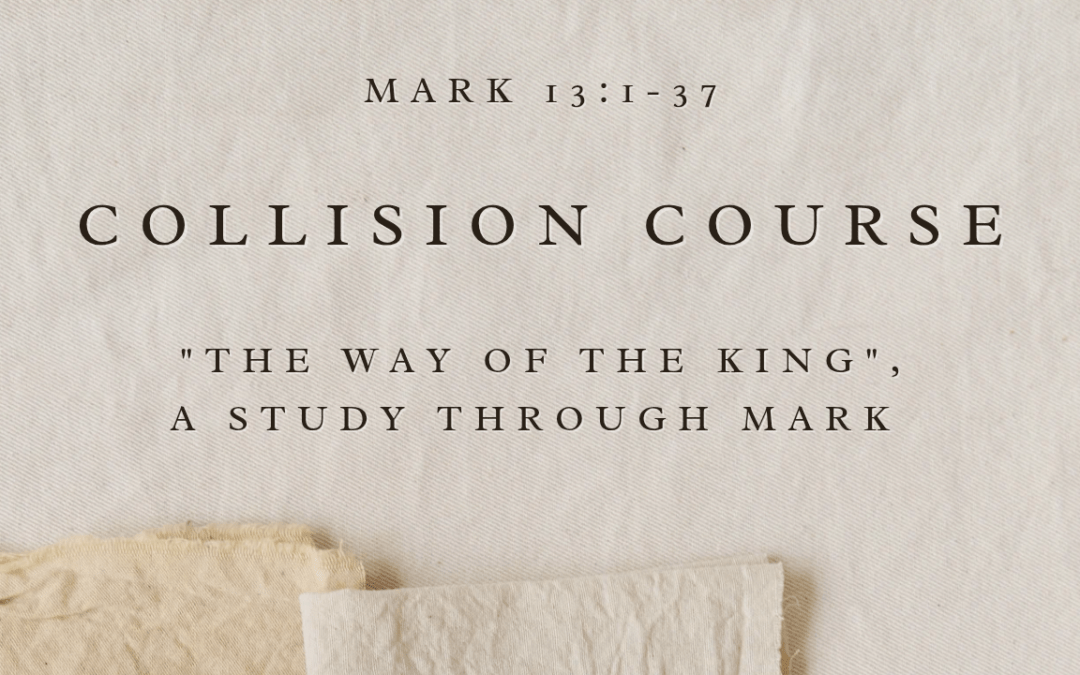 Collision Course  Mark 13:1-37  August 16, 2026