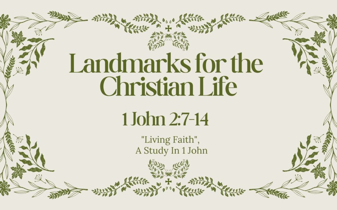Landmarks For The Christian Life  1 John 2:7-14 October 25, 2026